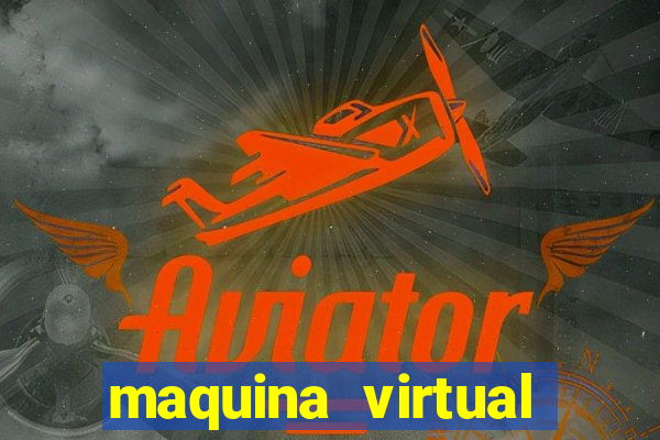 maquina virtual para jogar